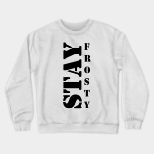 Stay Frosty Crewneck Sweatshirt